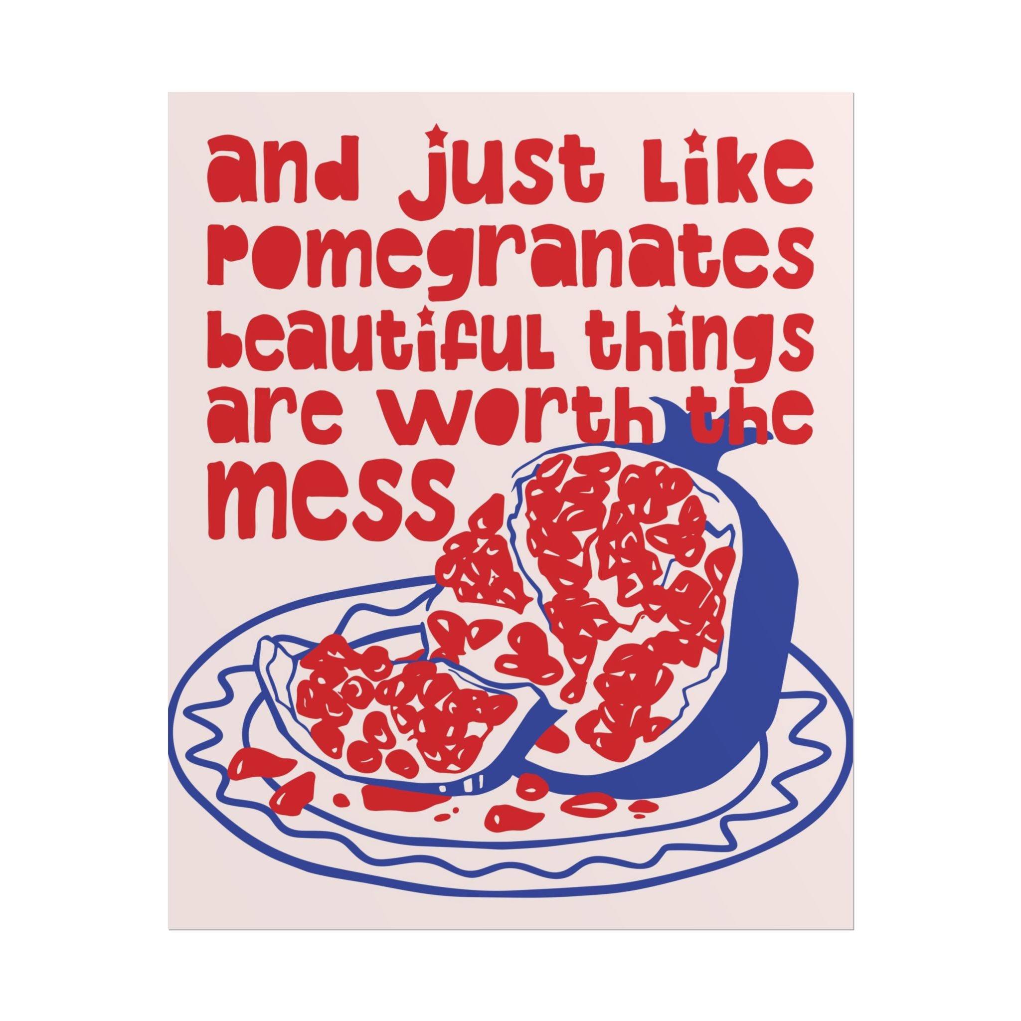 The Pomegranate Theory Poster, Inspiring "Beautiful Mess" Quote Wall Print