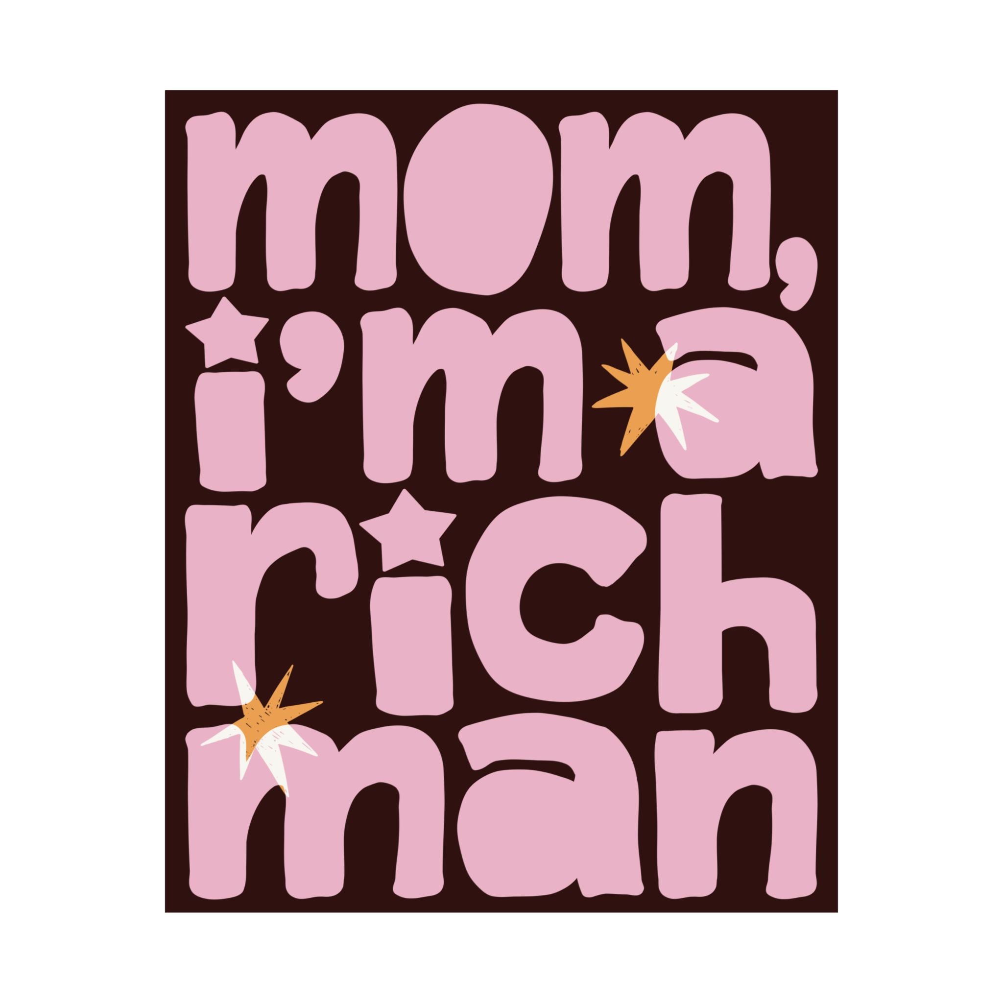Mom, I'm A RICH Man Typography Poster, Chocolate Brown, Pink Eclectic Art Print