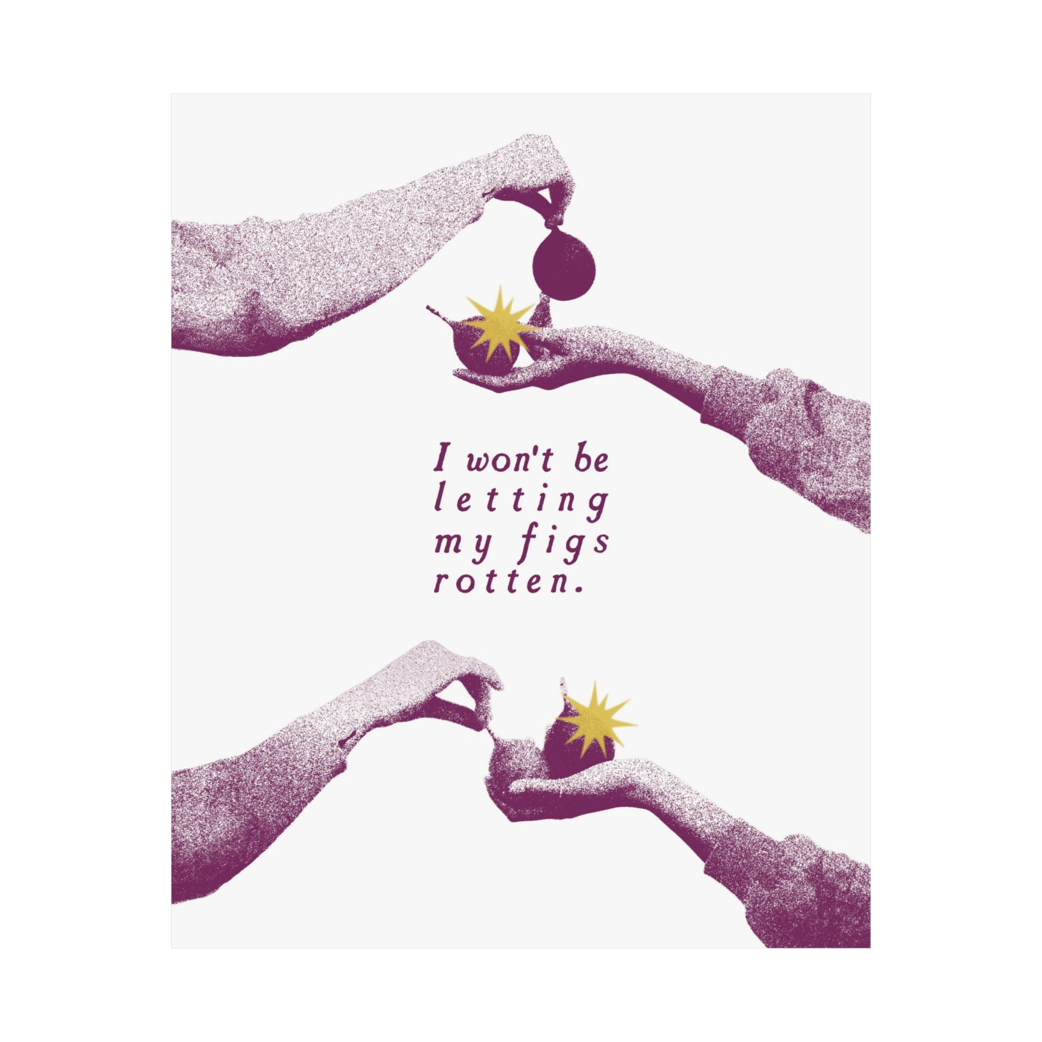 Halftone The Fig Theory Poster, Inspiring I Won't Be Letting My Figs Rot Print