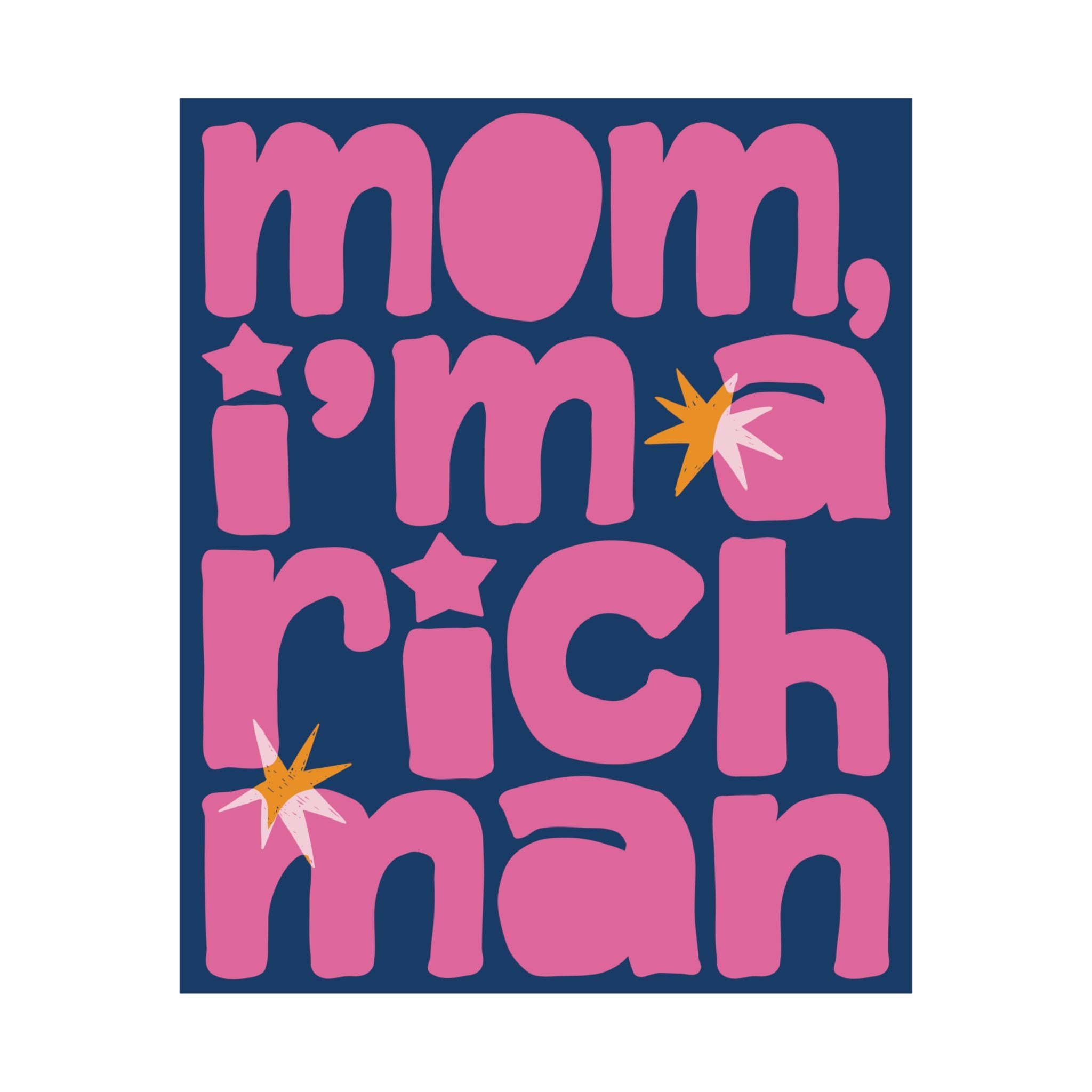 Mom, I'm A RICH Man Funky Typography Poster, Blue, Pink Eclectic Wall Art Print